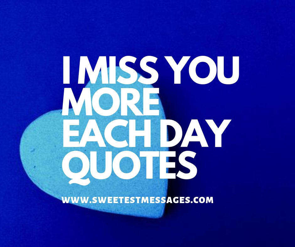 I Miss You Messages 101 I Miss You More Each Day Quotes Sweetest Messages
