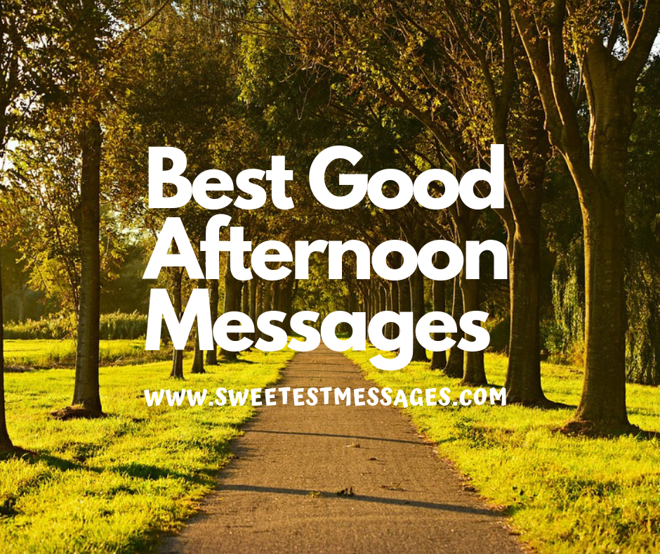 150 Best Good Afternoon Messages Sweetest Messages