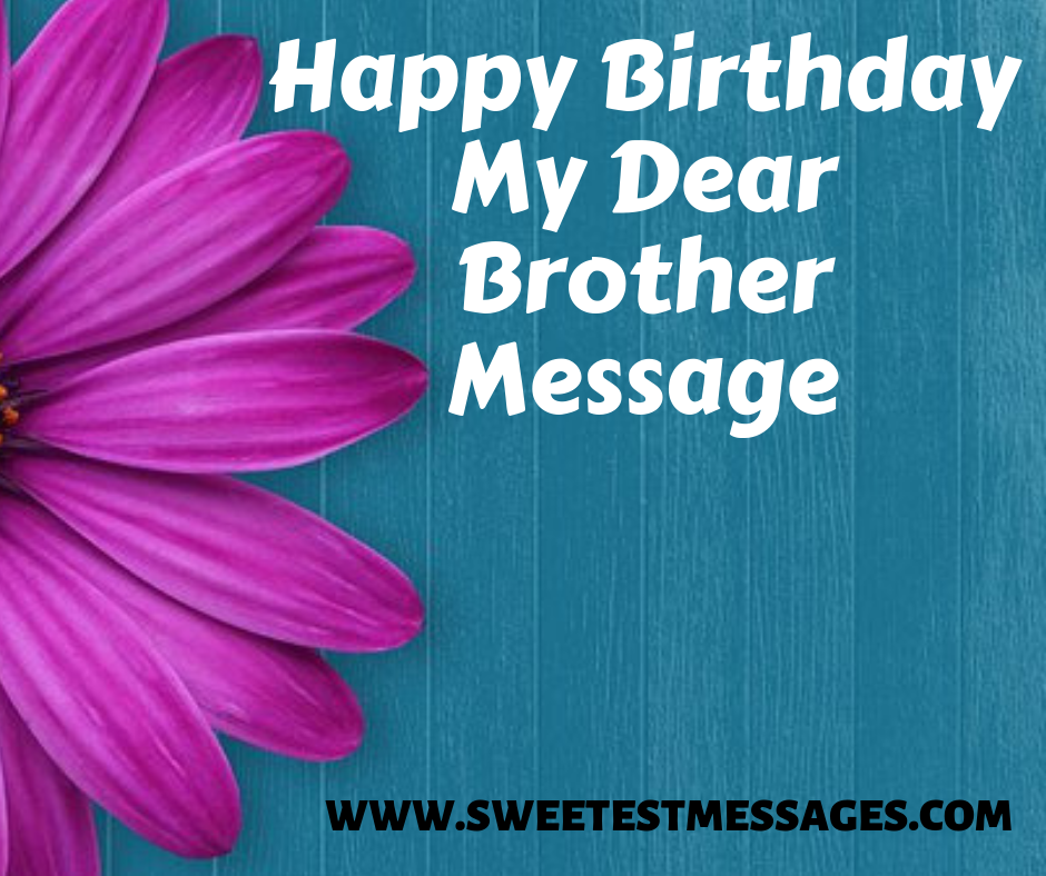 Happy Birthday To My Dearest Brother 51 Happy Birthday My Dear Brother Message - Sweetest Messages