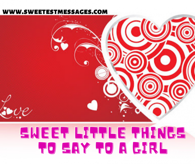 Sweet Little Things To Say To A Girl Sweetest Messages